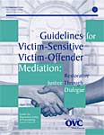 Guidelines for Victim-Sensitive Victim-Offender Mediation: Restorative Justice Through Dialogue