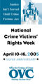 Vertical banner for National Crime Victims' Rights Week April 10-16, 2005 showing illustration of people standing on pedestals reaching up to Lady Justice as the 2005 Silver Anniversary theme: Justice Isn't Served Until Crime Victims Are.