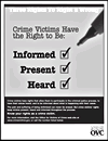 This 8.5 x 11 public service poster is titled: Three Rights To Right a Wrong. Below the title is a depiction of three checked boxes and the following text: Crime Victims Have the Right to be: Informed; Present; Heard