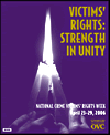 The 22 x 27 NCVRW theme poster is titled Victims' Rights: Strength in Unity. It features a photograph of hands holding candles aloft to form one flame, in commemoration of victims for National Crime Victims' Rights Week. At the bottom is the following text: National Crime Victims' Rights Week, April 23-29, 2006.