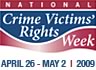 National Crime Victims' Rights Week, April 26-May 2, 2009.