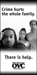 Crime hurts the whole family. There is help. Office for Victims of Crime (OVC).