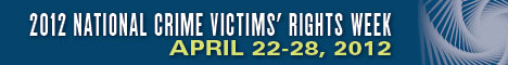 2012 National Crime Victims' Rights Week, April 22-28, 2012.