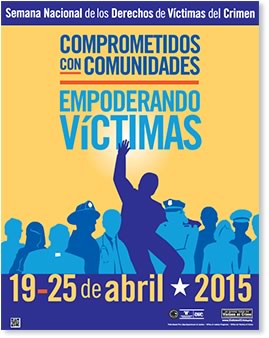 National Crime Victims' Rights Week. Engaging Communities. Empowering Victims. April 19-25, 2015