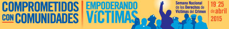 Comprometidos con comunidades. Empoderando víctimas. Semana Nacional de los Derechos de Víctimas del Crimen. 19-25 de abril 2015