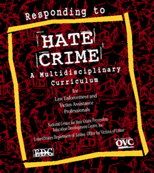 Responding to Hate Crime: A Multidisciplinary Curriculum for Law Enforcement and Victim Assistance Professionals