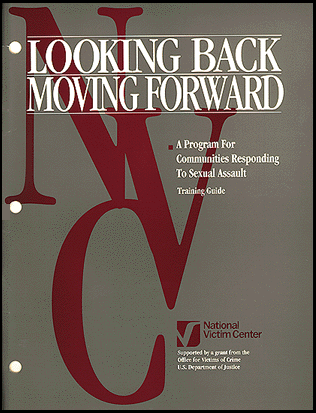 Looking Back--Moving Forward: A Program for Communities Responding to Sexual Assault Training Guide