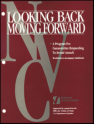 Looking Back--Moving Forward: A Guidebook for Communities Responding to Sexual Assault. Workbook to accomany Guidebook